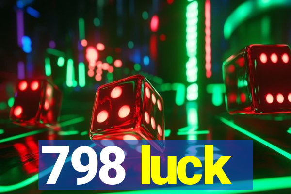 798 luck